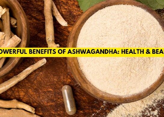 Powerful Benefits of Ashwagandha: Health & Beauty