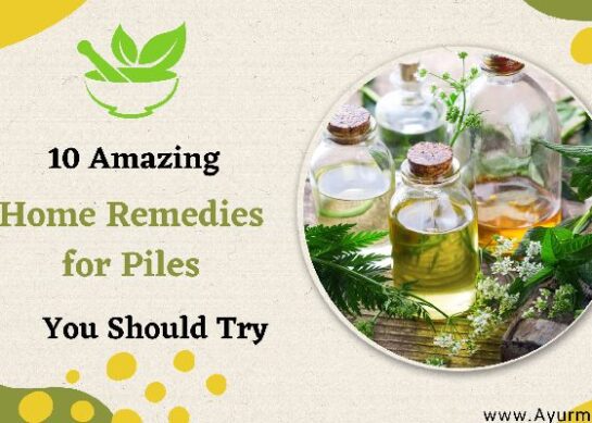 10 Amazing Home Remedies for Piles You Should Try