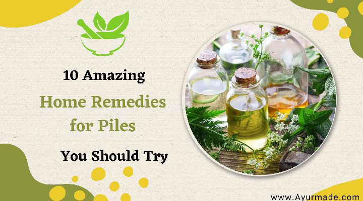 10 Amazing Home Remedies for Piles You Should Try