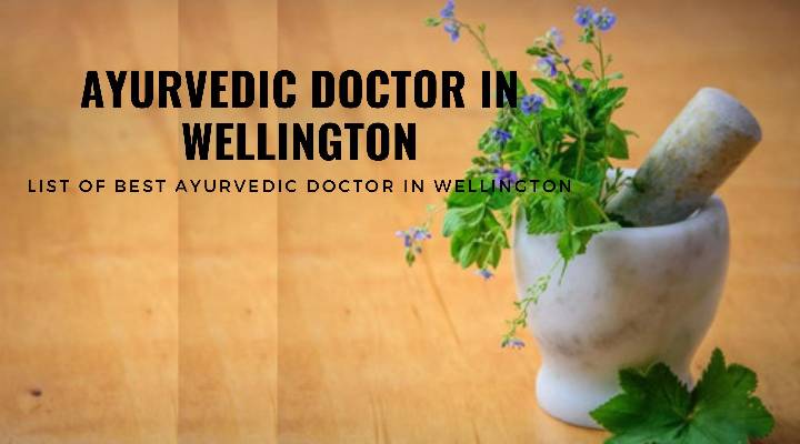 Ayurvedic Doctor In Wellington | List of Best Ayurvedic Doctor in Wellington