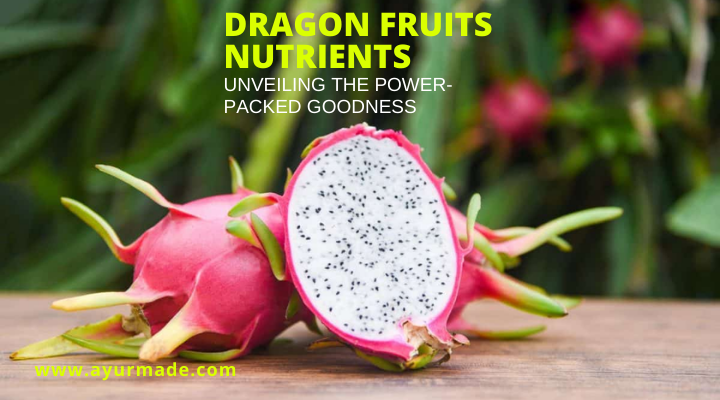 Dragon Fruits Nutrients: Unveiling the Power-Packed Goodness