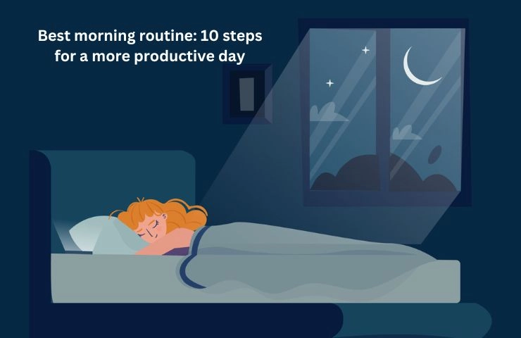 Best Morning Routine: 10 Steps For A More Productive Day